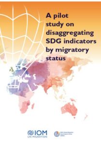 Image of a report cover from the International Organization for Migration publication entitled “A pilot study on disaggregating SDG indicators by migratory status.”